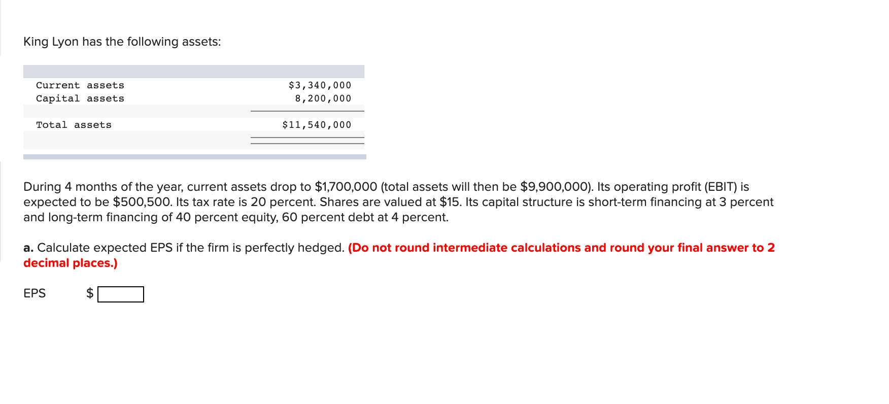 King Lyon Has The Following Assets Current Assets Capital Assets 3 340 000 8 200 000 Total Assets 11 540 000 During 4 1