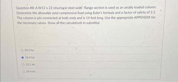 Question 8 A W12 X 22 Structural Steel Wide Flange Section Is Used As An Axially Loaded Column Determine The Allowabl 1