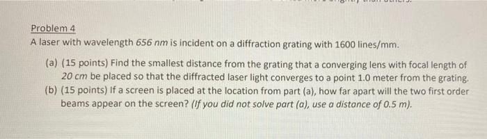 Problem 4 A Laser With Wavelength 656 Nm Is Incident On A Diffraction Grating With 1600 Lines Mm A 15 Points Find T 1