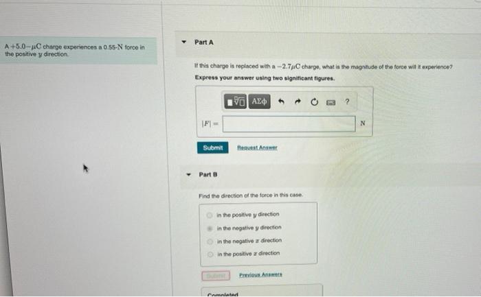 V Part A A 5 0 C Charge Experiences A 0 55 N Force In The Positive Y Direction If This Charge Is Replaced With A 2 7 C 1