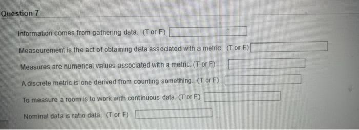 Question 7 Information Comes From Gathering Data Tor F Measeurement Is The Act Of Obtaining Data Associated With A Me 1