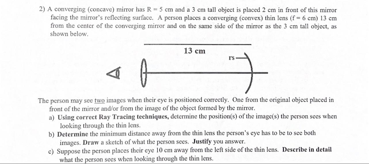 2 A Converging Concave Mirror Has R 5 Cm And A 3 Cm Tall Object Is Placed 2 Cm In Front Of This Mirror Facing The M 1