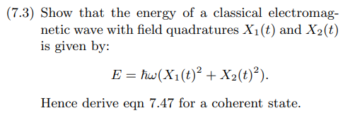 7 3 Show That The Energy Of A Classical Electromag Netic Wave With Field Quadratures X1 T And X2 T Is Given By E 1