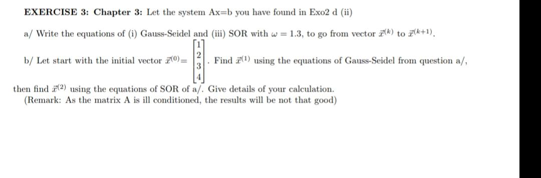Exercise 3 Chapter 3 Let The System Ax B You Have Found In Exo2 D Ii A Write The Equations Of I Gauss Seidel And 1