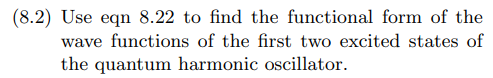 8 2 Use Eqn 8 22 To Find The Functional Form Of The Wave Functions Of The First Two Excited States Of The Quantum Harm 1