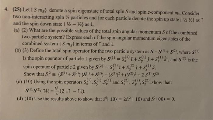 4 25 Let S Ms Denote A Spin Eigenstate Of Total Spin S And Spin 2 Component Ms Consider Two Non Interacting Spin 1