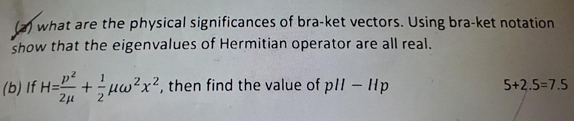 So What Are The Physical Significances Of Bra Ket Vectors Using Bra Ket Notation Show That The Eigenvalues Of Hermitian 1