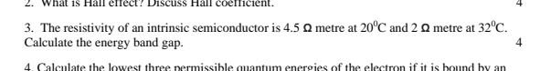 That Is Hall Erect Discuss Hall Coelicient 3 The Resistivity Of An Intrinsic Semiconductor Is 4 5 Q Metre At 20 C And 1
