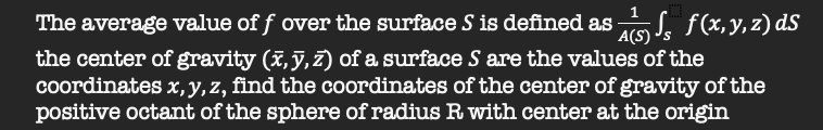 1 The Average Value Of F Over The Surface S Is Defined As A Loss F X Y Z Ds A S The Center Of Gravity 7 5 Z Of A Surf 1