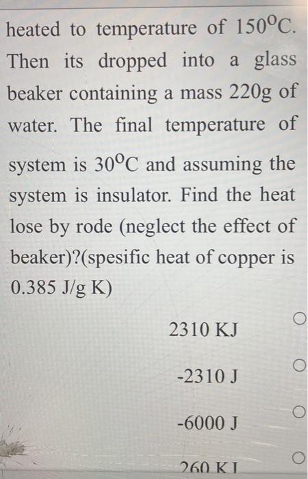 Heated To Temperature Of 150 C Then Its Dropped Into A Glass Beaker Containing A Mass 220g Of Water The Final Temperat 1