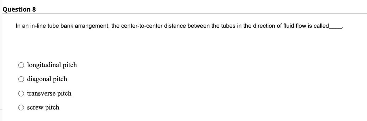 Question 8 In An In Line Tube Bank Arrangement The Center To Center Distance Between The Tubes In The Direction Of Flui 1