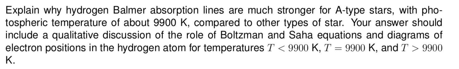 Explain Why Hydrogen Balmer Absorption Lines Are Much Stronger For A Type Stars With Pho Tospheric Temperature Of Abou 1