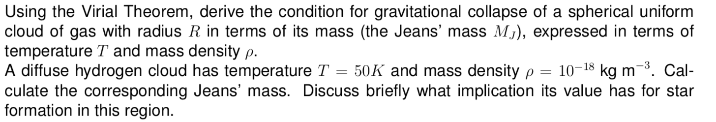 Using The Virial Theorem Derive The Condition For Gravitational Collapse Of A Spherical Uniform Cloud Of Gas With Radiu 1