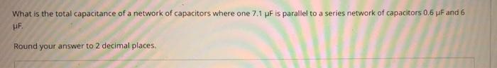 What Is The Total Capacitance Of A Network Of Capacitors Where One 7 1 Pf Is Parallel To A Series Network Of Capacitors 1