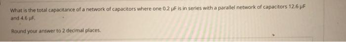 What Is The Total Capacitance Of A Network Of Capacitors Where One 0 2 Jf Is In Series With A Parallel Network Of Capaci 1