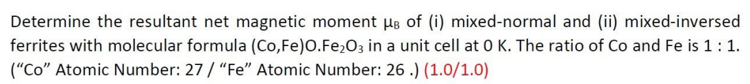 Determine The Resultant Net Magnetic Moment Mb Of I Mixed Normal And Ii Mixed Inversed Ferrites With Molecular Formu 1