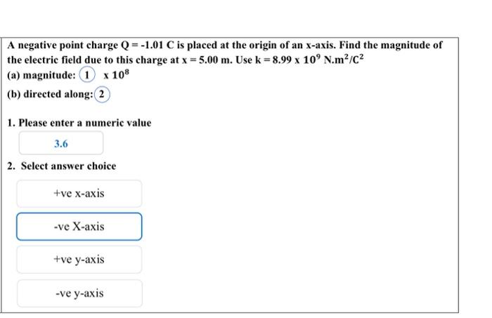 A Negative Point Charge Q 1 01 C Is Placed At The Origin Of An X Axis Find The Magnitude Of The Electric Field Due T 1