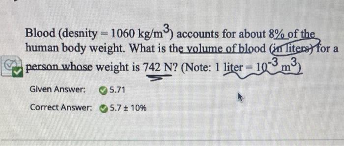 Blood Desnity 1060 Kg M3 Accounts For About 8 Of The Human Body Weight What Is The Volume Of Blood In Liters For 1