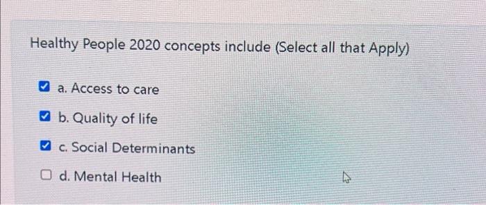 Healthy People 2020 Concepts Include Select All That Apply A Access To Care B Quality Of Life C Social Determinants 1