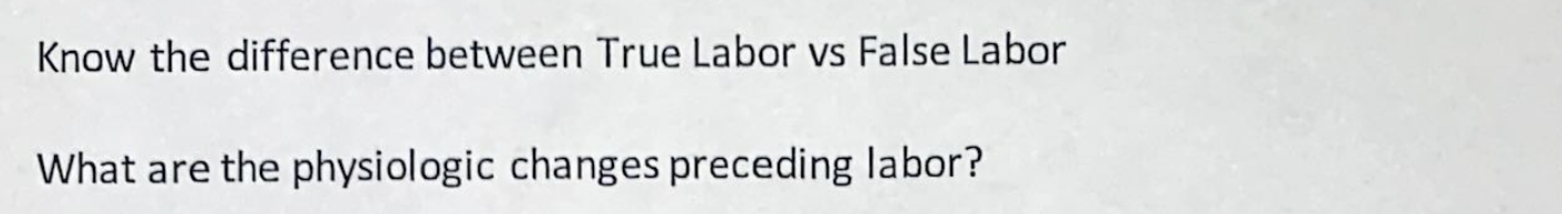 Know The Difference Between True Labor Vs False Labor What Are The Physiologic Changes Preceding Labor 1