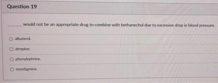 Question 17 A Muscarinic Agonist That Stimulates The Detrusor Muscle Is Contraindicated In Clients With O Nasal Congesti 3