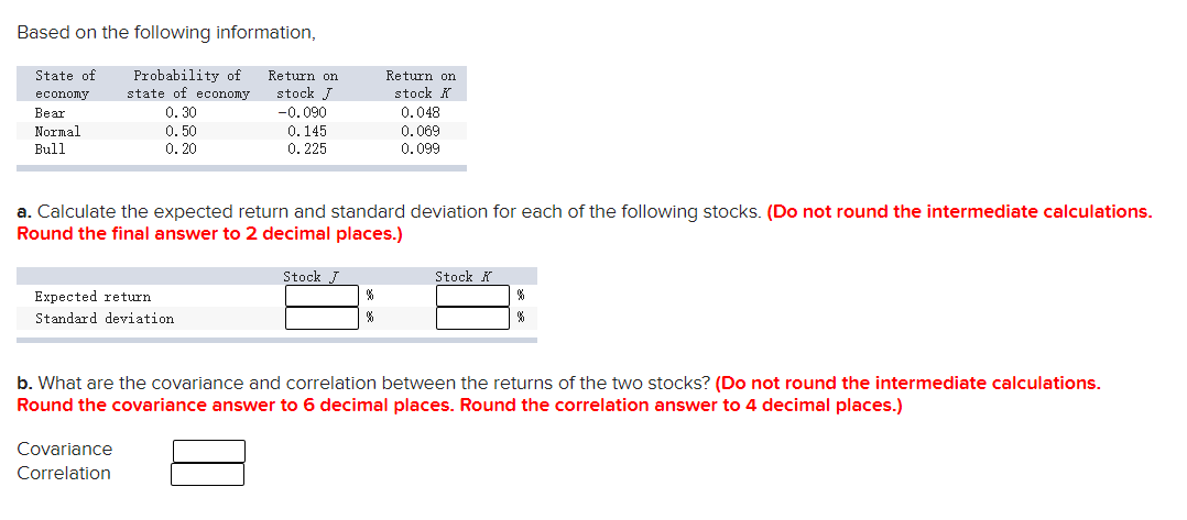 Based On The Following Information State Of Economy Bear Normal Bull Probability Of State Of Economy 0 30 0 50 0 20 Ret 1