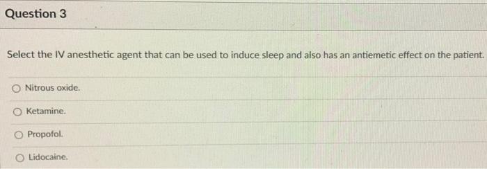 Question 1 Which Stage Is Between Analgesia And Surgical Anesthesia O Medullary Depression Coma O Excitement Alertnes 3