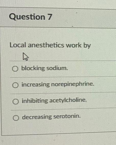 Question 6 What Is The Mechanism Of Action For Intravenous Iv General Anesthetics O Close Receptors That Cause Inhibi 2