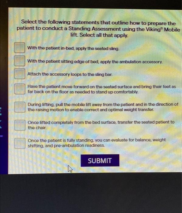 Select The Following Statements That Outline How To Prepare The Patient To Conduct A Standing Assessment Using The Vikin 1