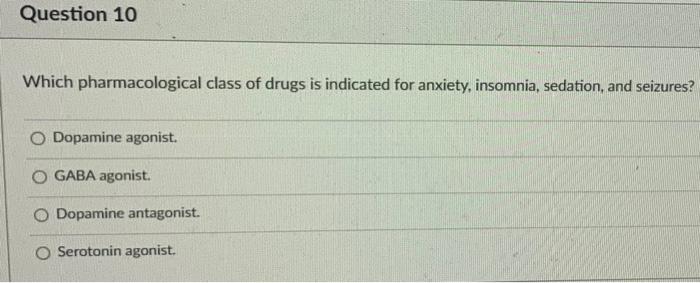 Question 6 The Primary Site Of Action Of Barbiturates In The Cns Is The Dopamine Receptor O Gaba Receptor O Histamine 5