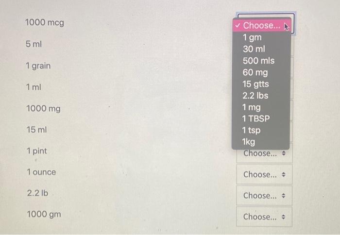 1000 Mcg 5 Ml 1 Grain 1 Ml Choose 1 Gm 30 Ml 500 Mls 60 Mg 15 Gtts 2 2 Lbs 1 Mg 1 Tbsp 1 Tsp 1kg Choose 1000 Mg 15 1