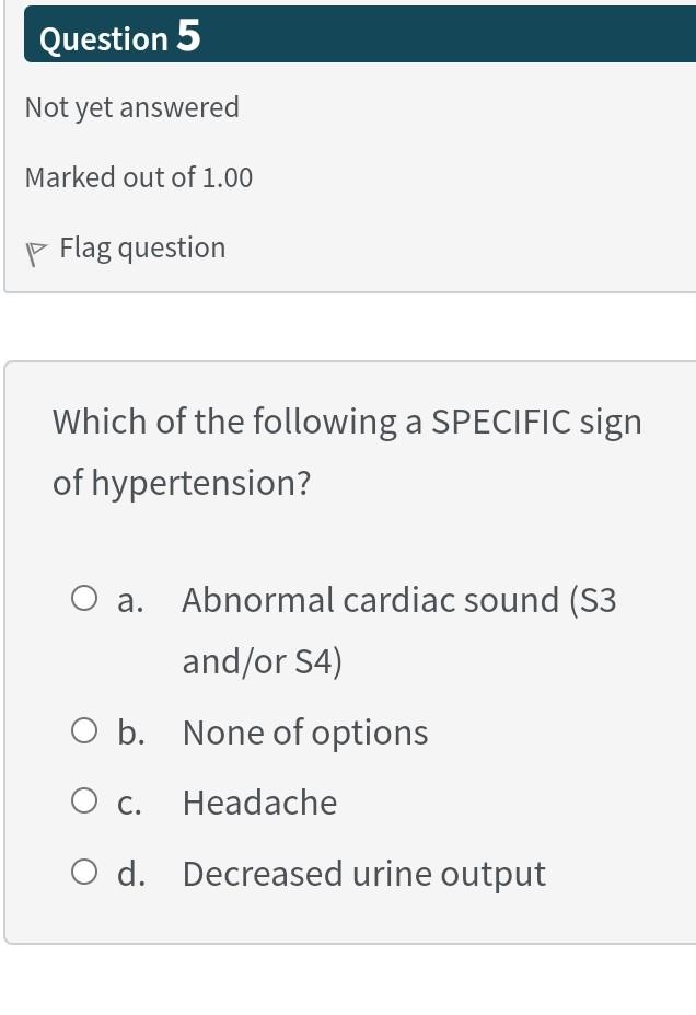 Question 5 Not Yet Answered Marked Out Of 1 00 P Flag Question Which Of The Following A Specific Sign Of Hypertension O 1