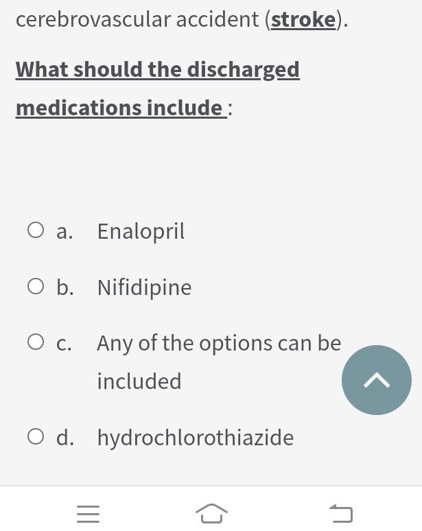 Cerebrovascular Accident Stroke What Should The Discharged Medications Include A Enalopril O B Nifidipine O C Any 1