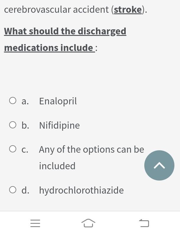 Cerebrovascular Accident Stroke What Should The Discharged Medications Include O A Enalopril O B Nifidipine O C A 2