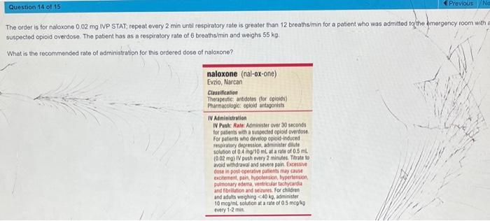 Question 14 Of 15 Previous No The Order Is For Naloxone 0 02 Mg Ivp Stat Repeat Every 2 Min Until Respiratory Rate Is 1