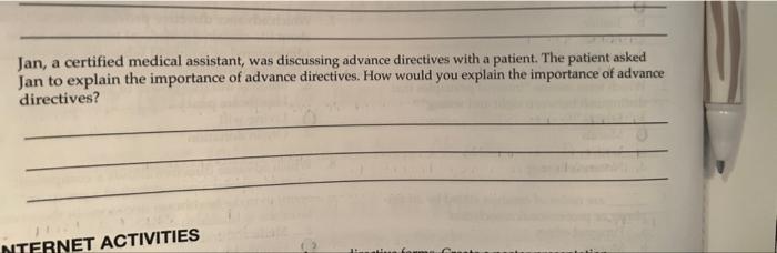 Jan A Certified Medical Assistant Was Discussing Advance Directives With A Patient The Patient Asked Jan To Explain T 1