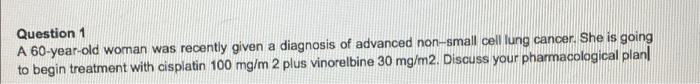 Question 1 A 60 Year Old Woman Was Recently Given A Diagnosis Of Advanced Non Small Cell Lung Cancer She Is Going To Be 1