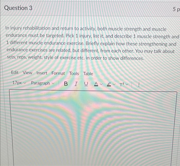 Question 3 5 P In Injury Rehabilitation And Return To Activity Both Muscle Strength And Muscle Endurance Must Be Target 1