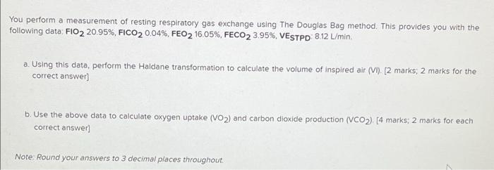 You Perform A Measurement Of Resting Respiratory Gas Exchange Using The Douglas Bag Method This Provides You With The F 1