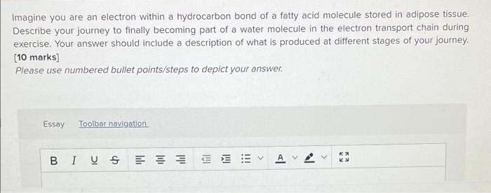 Imagine You Are An Electron Within A Hydrocarbon Bond Of A Fatty Acid Molecule Stored In Adipose Tissue Describe Your J 1
