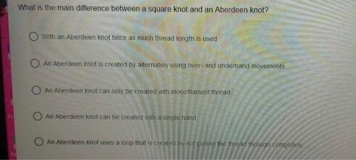 What Is The Main Difference Between A Square Knot And An Aberdeen Knot With An Aberdeen Knot Twice As Much Thread Lengt 2
