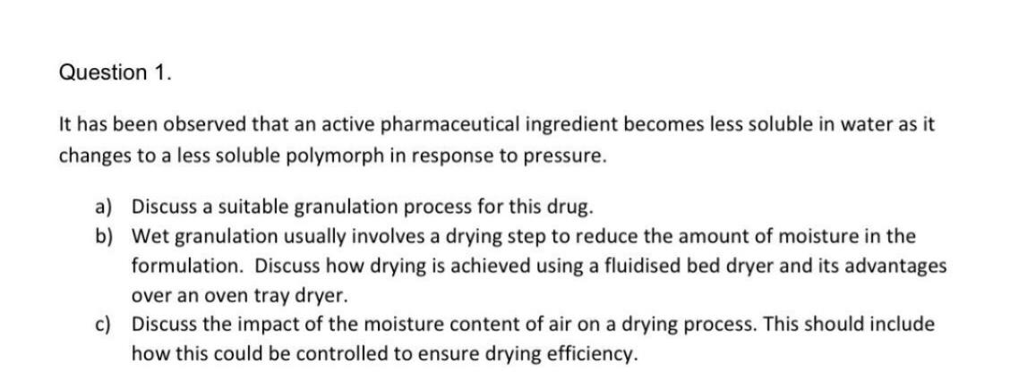 Question 1 It Has Been Observed That An Active Pharmaceutical Ingredient Becomes Less Soluble In Water As It Changes To 1
