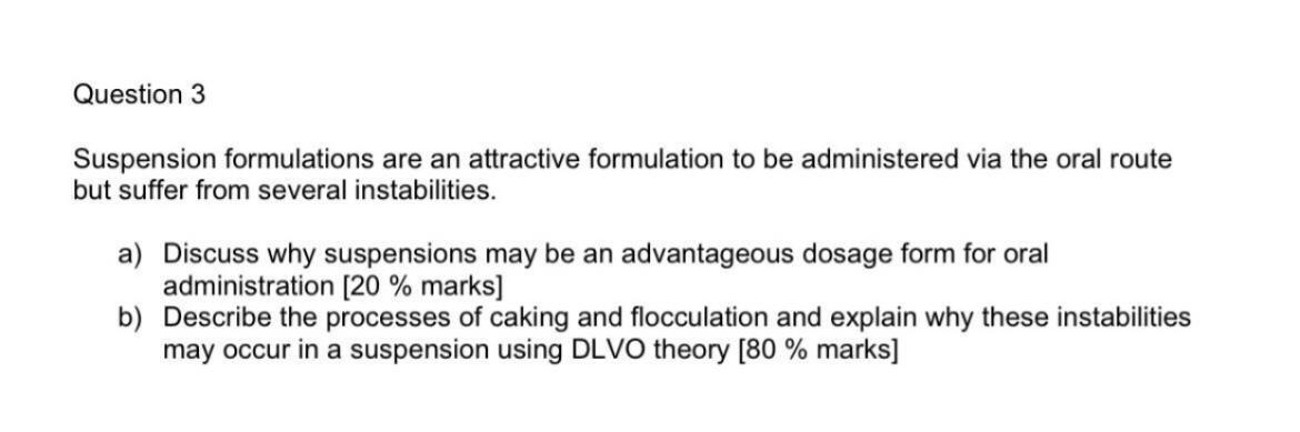 Question 3 Suspension Formulations Are An Attractive Formulation To Be Administered Via The Oral Route But Suffer From S 1
