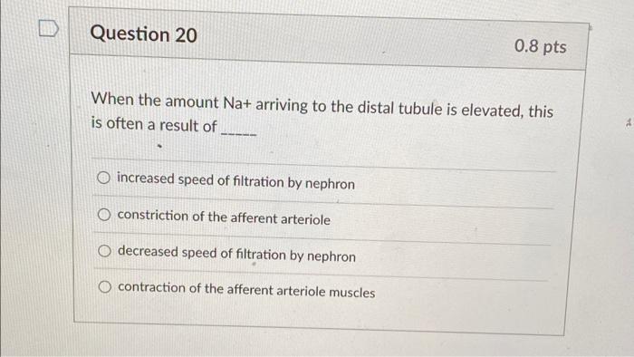 Question 20 0 8 Pts When The Amount Na Arriving To The Distal Tubule Is Elevated This Is Often A Result Of Increased S 1
