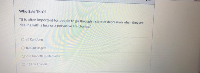 Who Said This It Is Often Important For People To Go Through A State Of Depression When They Are Dealing With A Loss 1
