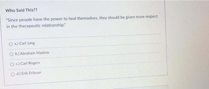 Who Said This Since People Have The Power To Heal Themselves They Should Be Given More Respect In The Therapeutic Re 1
