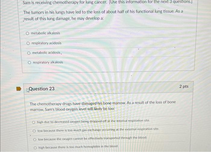Sam Is Receiving Chemotherapy For Lung Cancer Use This Information For The Next 3 Questions The Tumors In His Lungs H 1