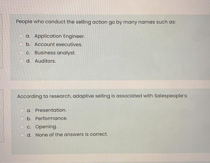 People Who Conduct The Selling Action Go By Many Names Such As A Application Engineer B Account Executives C Busin 1