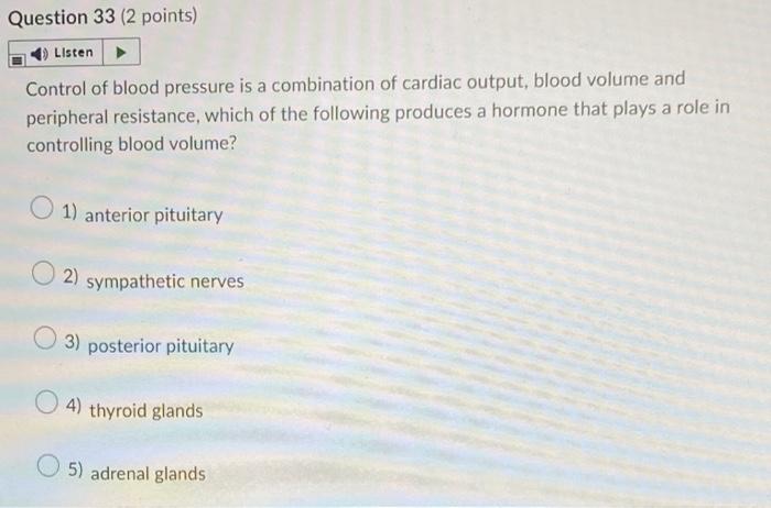 Question 33 2 Points Listen Control Of Blood Pressure Is A Combination Of Cardiac Output Blood Volume And Peripheral 1