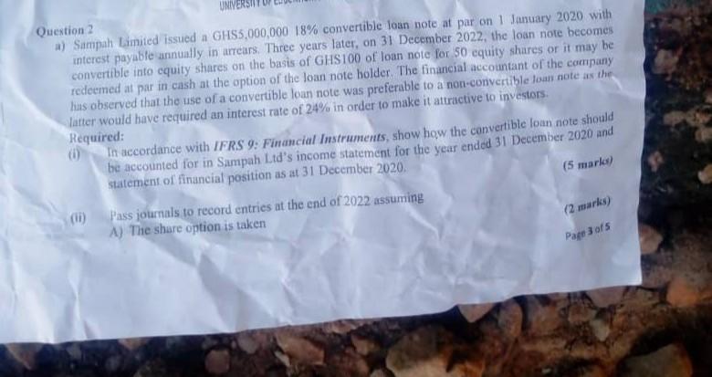 Question 2 A Sampah Limited Issued A Ghs5 000 000 18 Convertible Loan Note At Par On 1 January 2020 With Interest Paya 1